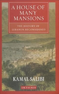 A House of Many Mansions : The History of Lebanon reconsidered